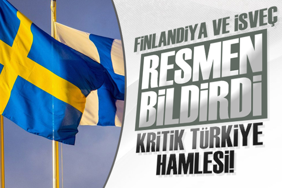 Finlandiya ve İsveç resmen bildirdi, kritik Türkiye hamlesi!